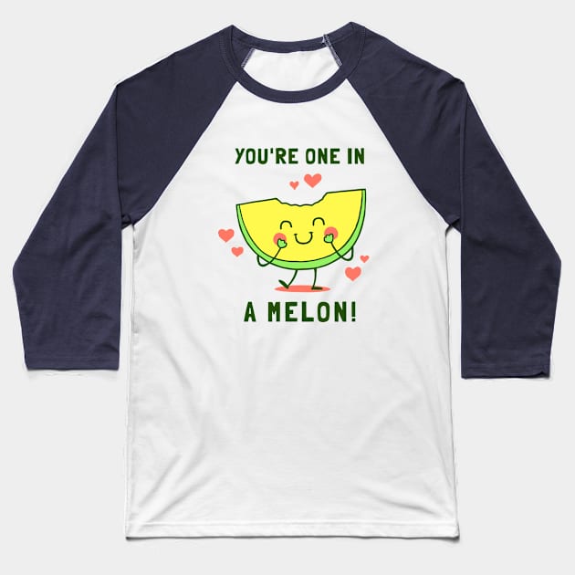 You're One in A Melon Baseball T-Shirt by dumbshirts